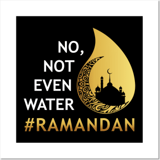 No Not Even Water Fasting Ramadan Posters and Art